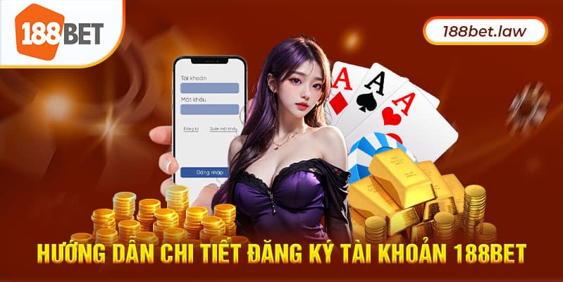 Hướng dẫn chi tiết đăng ký tài khoản 188Bet