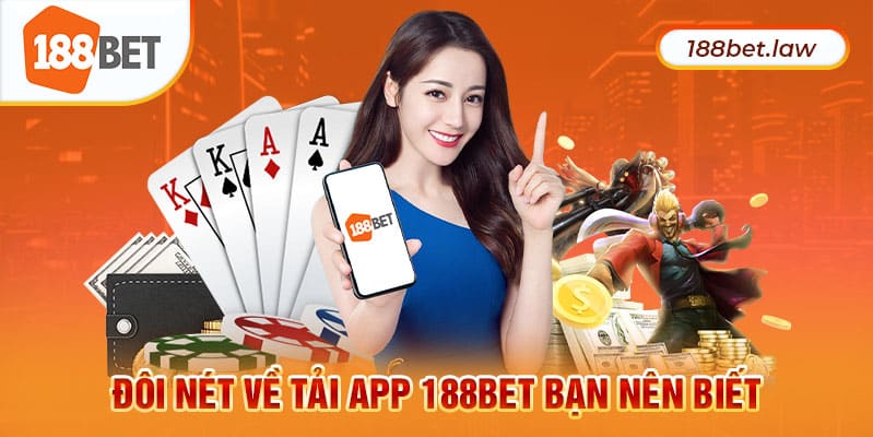 Đôi nét về tải app 188BET bạn nên biết