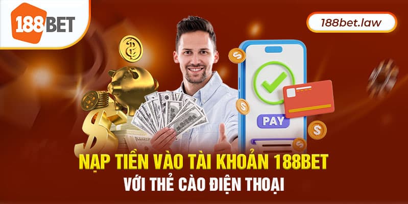 Nạp tiền vào tài khoản 188BET với thẻ cào điện thoại