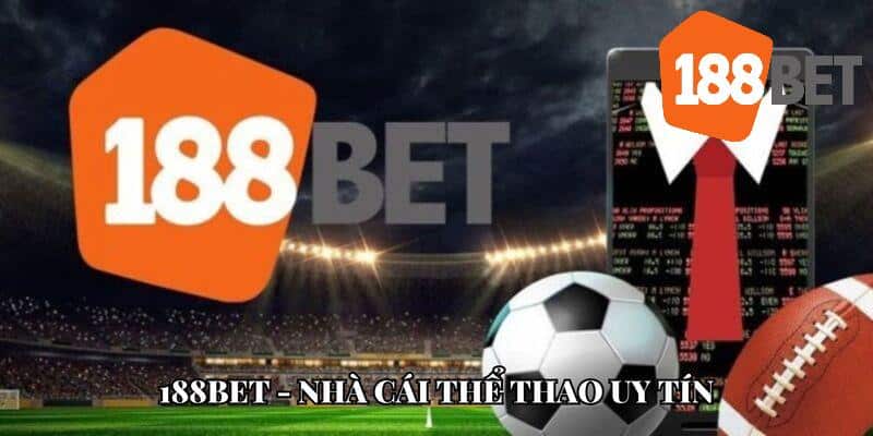 Nhà cái 188BET địa chỉ cá cược thể thao uy tín hàng đầu