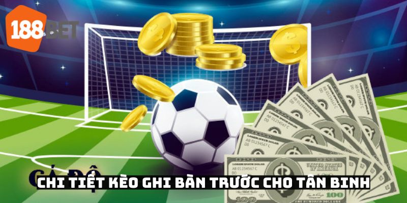 Chi tiết thắc mắc của tân binh về kèo ghi bàn trước