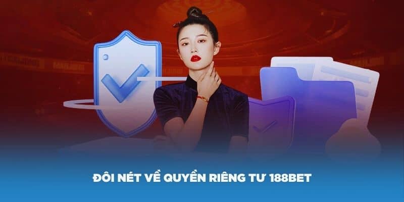 Giới thiệu đôi nét về quyền riêng tư 188Bet