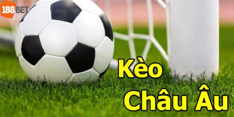 Kèo Châu Âu - Kíp Cá Độ Ăn Tiền Tại 188BET