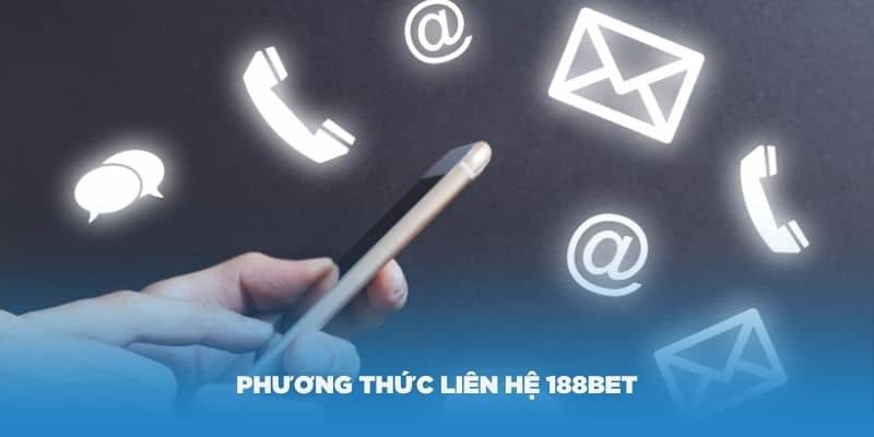 Một số phương thức liên hệ 188Bet nhanh chóng