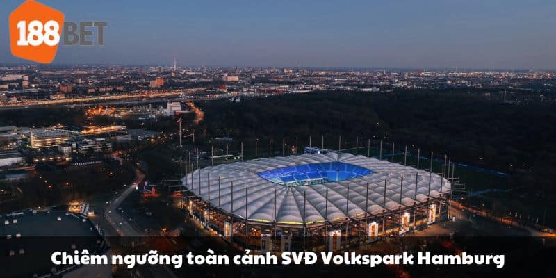 Chiêm ngưỡng toàn cảnh SVĐ Volkspark Hamburg.