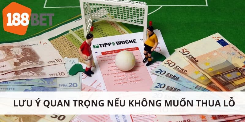 Một vài lưu ý quan trọng nếu không muốn thua lỗ