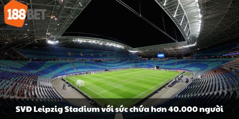 SVĐ Leipzig Stadium với sức chứa hơn 40.000 người.