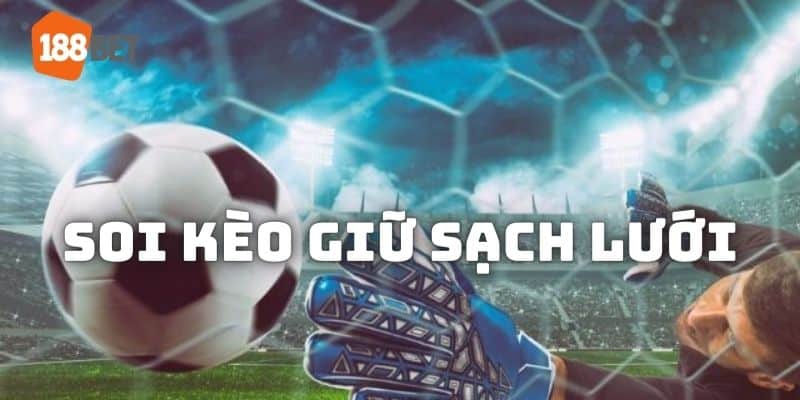 Soi kèo giữ sạch lưới - chia sẻ kinh nghiệm cá cược từ cao thủ